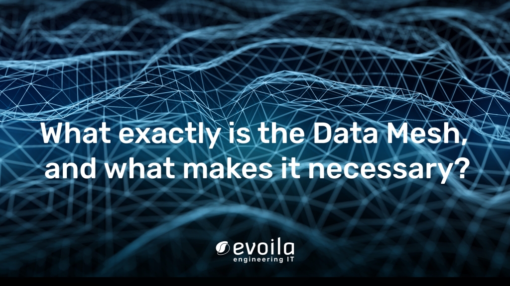 What exactly is the Data Mesh, and what makes it necessary?