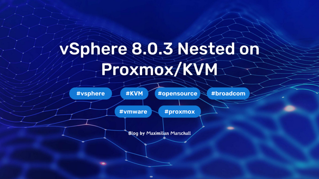 vSphere 8.0.3 Nested on Proxmox/KVM