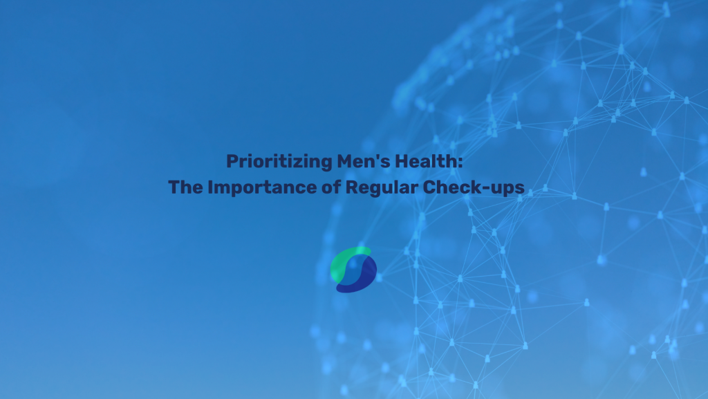 Prioritizing Men’s Health: The Importance of Regular Check-ups