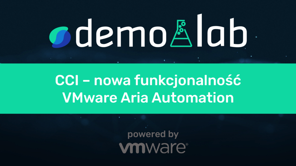 CCI – nowa funkcjonalność VMware Aria Automation
