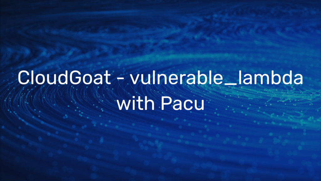 CloudGoat – vulnerable_lambda with Pacu