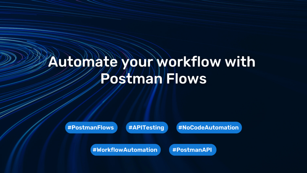 Automate your workflow with Postman Flows