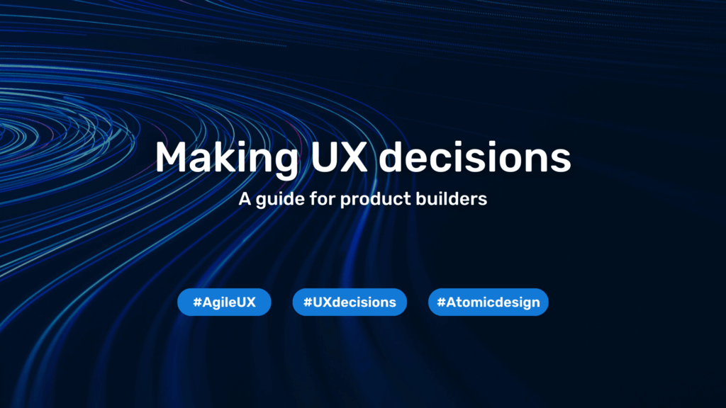 Making UX decisions: A guide for product builders 
