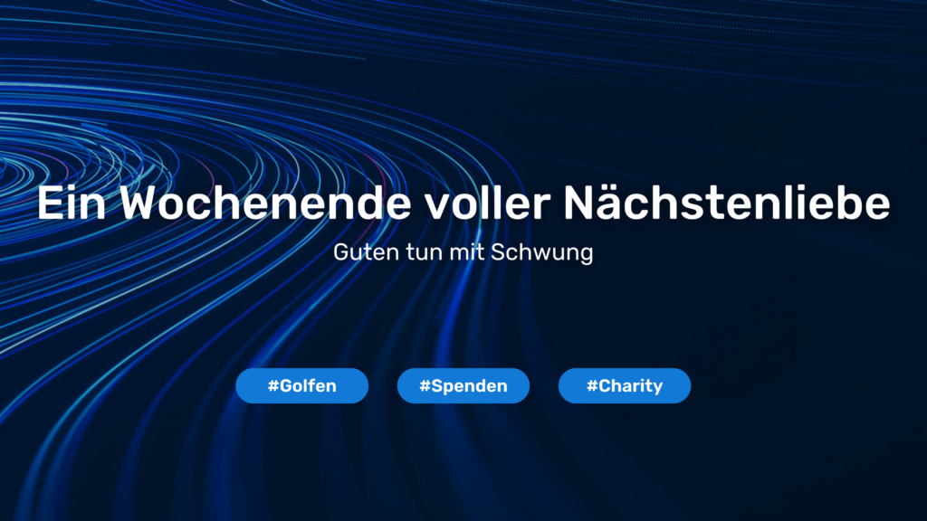 Ein Wochenende voller Schwung und Nächstenliebe: Golfen für den guten Zweck   