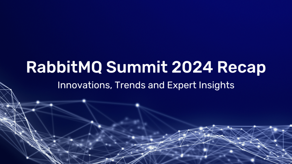RabbitMQ Summit 2024 Recap: Innovations, Trends, and Expert Insights 