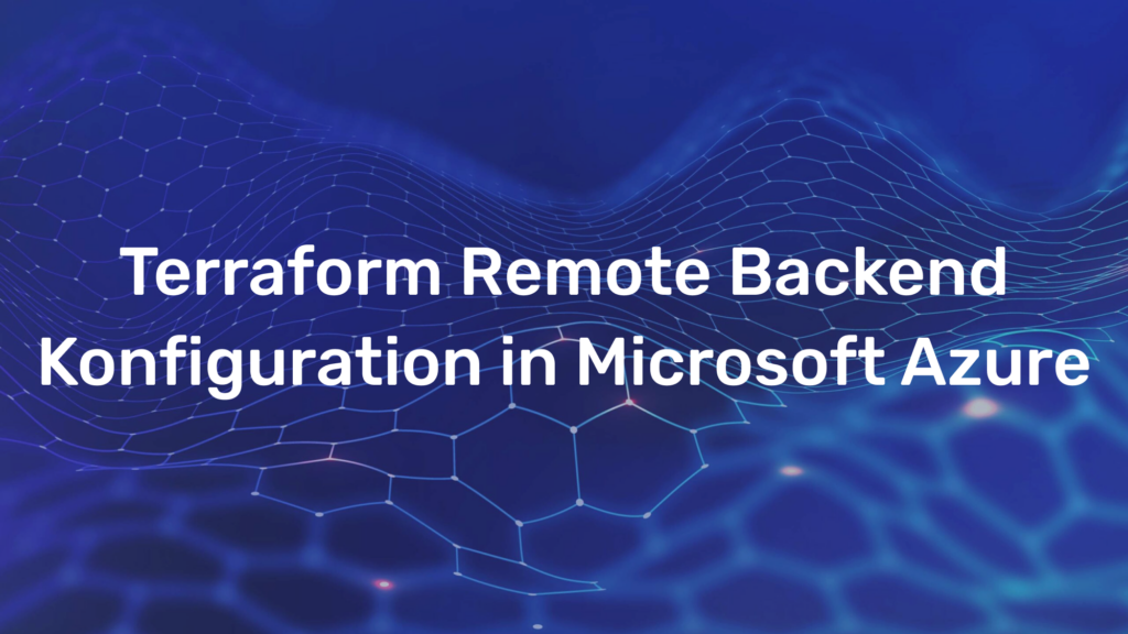 Terraform Remote Backend Konfiguration in Microsoft Azure