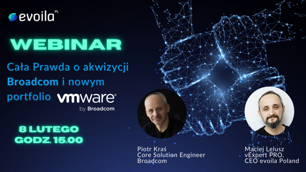 Obraz promocyjny webinaru z grafiką cyfrową i zdjęciami głów dwóch mężczyzn. Tekst szczegółowo opisuje wydarzenie: WEBINAR: Cała Prawda o akwizycji VMware by Broadcom i nowym portfolio, 8 lutego, godz. 15.00. Pokazano logo evoila, Broadcom i VMware by Broadcom.